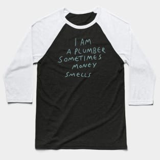 Plumber motto Baseball T-Shirt